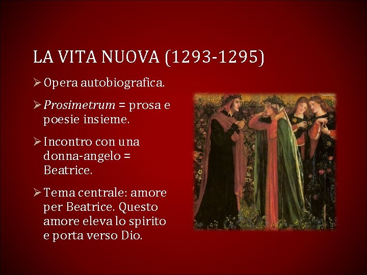 LA VITA NUOVA (1293 -1295) Ø Opera autobiografica. Ø Prosimetrum = prosa e poesie