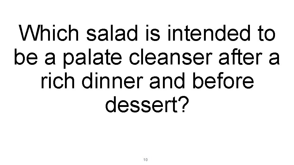 Which salad is intended to be a palate cleanser after a rich dinner and