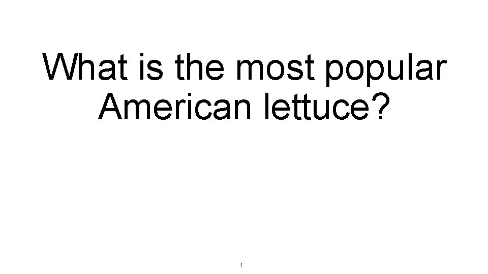What is the most popular American lettuce? 1 