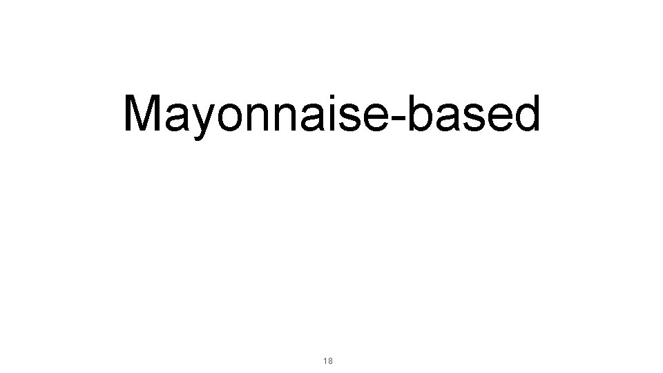 Mayonnaise-based 18 