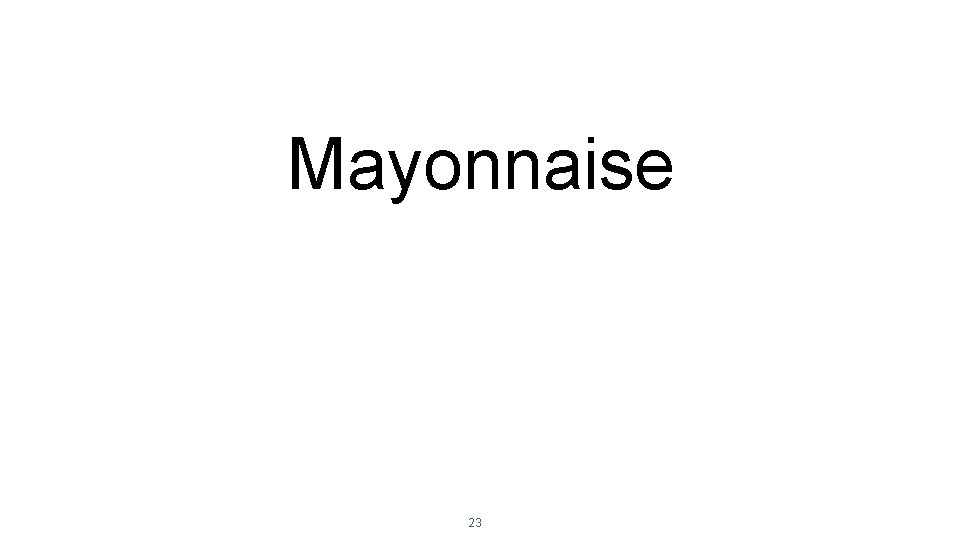 Mayonnaise 23 