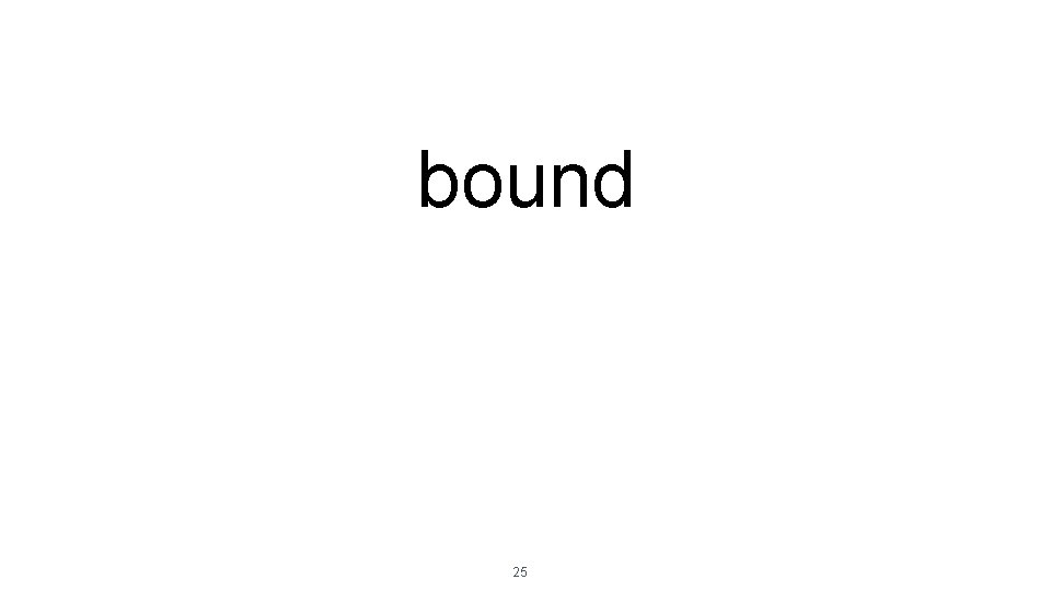 bound 25 