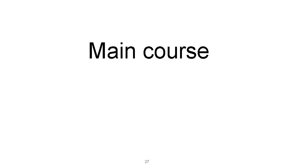 Main course 27 