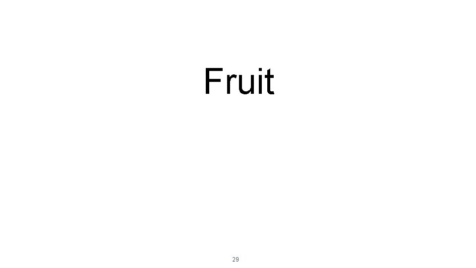 Fruit 29 