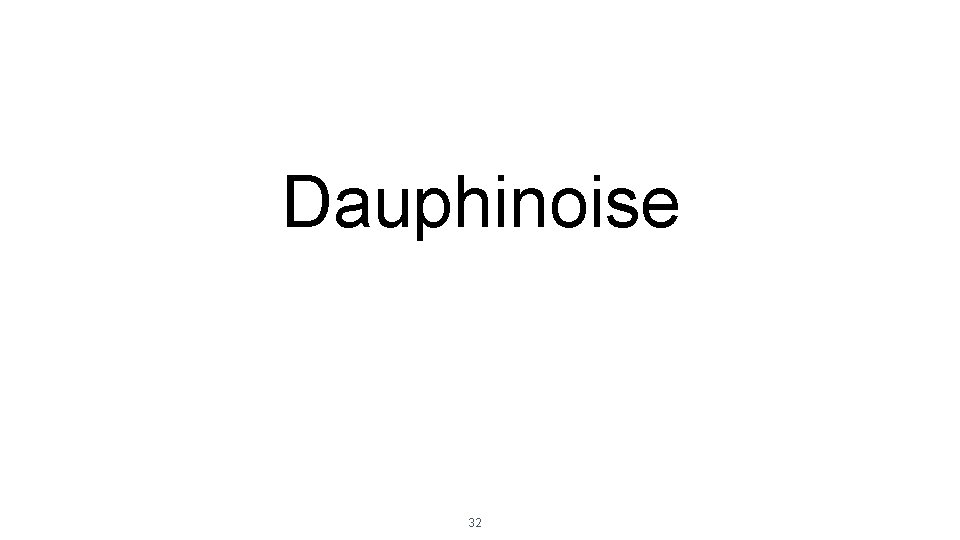 Dauphinoise 32 