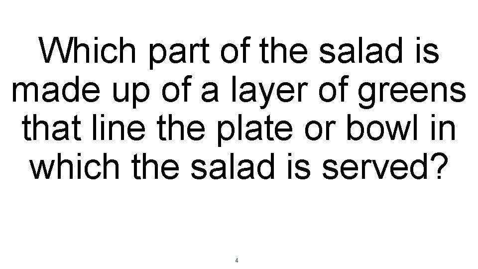 Which part of the salad is made up of a layer of greens that