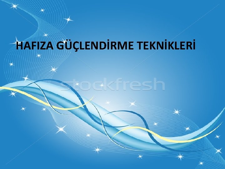 HAFIZA GÜÇLENDİRME TEKNİKLERİ 