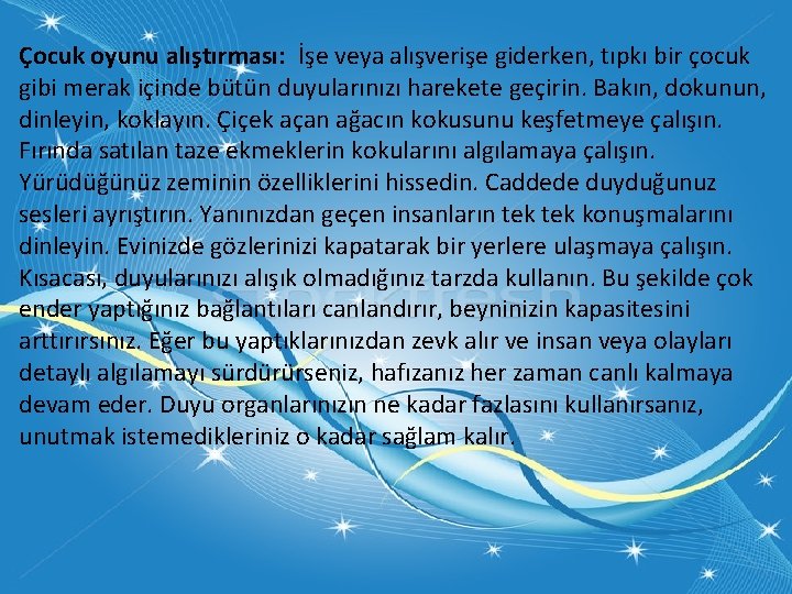 Çocuk oyunu alıştırması: İşe veya alışverişe giderken, tıpkı bir çocuk gibi merak içinde bütün