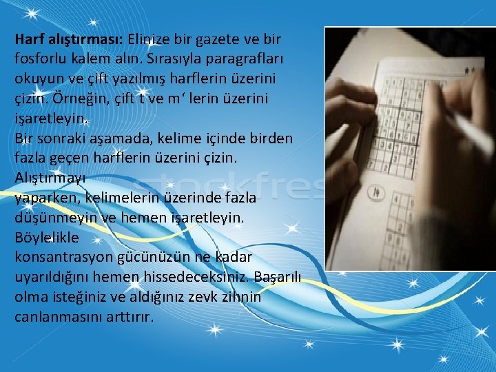 Harf alıştırması: Elinize bir gazete ve bir fosforlu kalem alın. Sırasıyla paragrafları okuyun ve