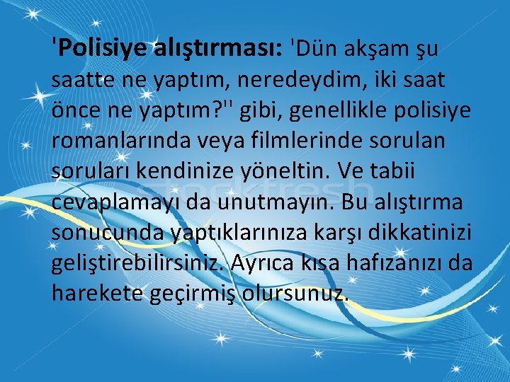 'Polisiye alıştırması: 'Dün akşam şu saatte ne yaptım, neredeydim, iki saat önce ne yaptım?