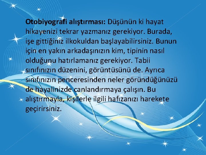 Otobiyografi alıştırması: Düşünün ki hayat hikayenizi tekrar yazmanız gerekiyor. Burada, işe gittiğiniz ilkokuldan başlayabilirsiniz.