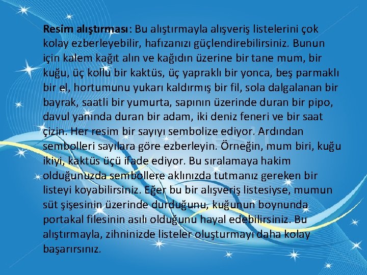 Resim alıştırması: Bu alıştırmayla alışveriş listelerini çok kolay ezberleyebilir, hafızanızı güçlendirebilirsiniz. Bunun için kalem