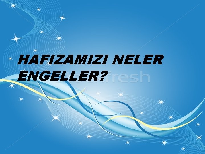 HAFIZAMIZI NELER ENGELLER? 