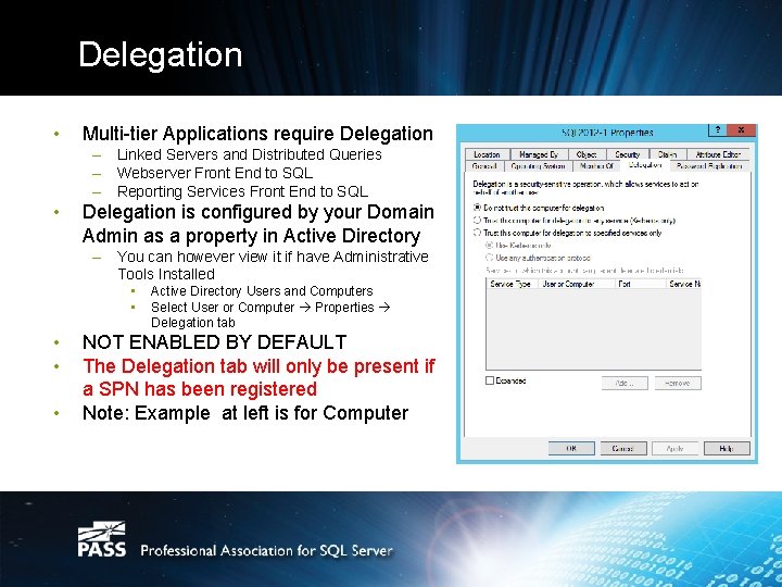 Delegation • Multi-tier Applications require Delegation – Linked Servers and Distributed Queries – Webserver