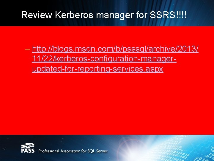 Review Kerberos manager for SSRS!!!! – http: //blogs. msdn. com/b/psssql/archive/2013/ 11/22/kerberos-configuration-managerupdated-for-reporting-services. aspx 