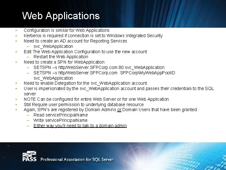 Web Applications • • • Configuration is similar for Web Applications Kerberos is required