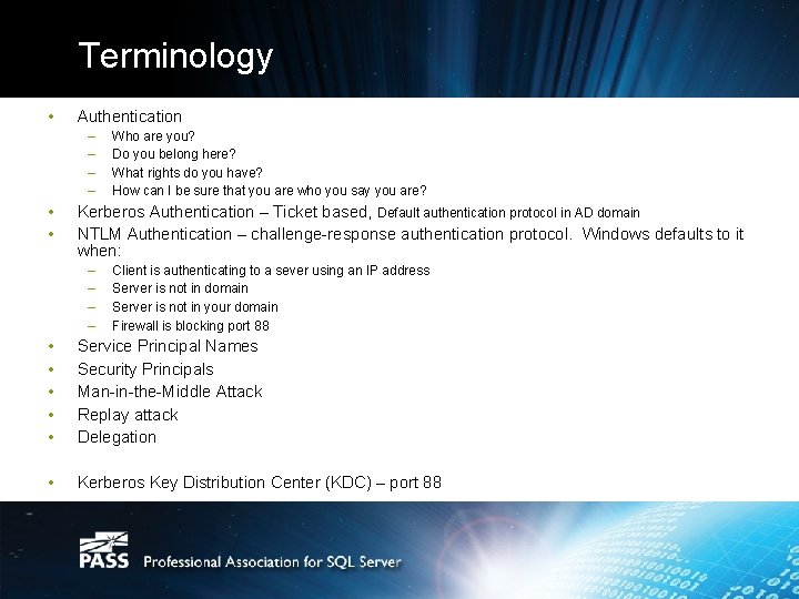 Terminology • Authentication – – • • Who are you? Do you belong here?