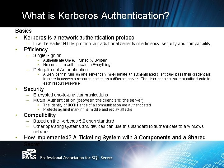 What is Kerberos Authentication? Basics • Kerberos is a network authentication protocol – Like