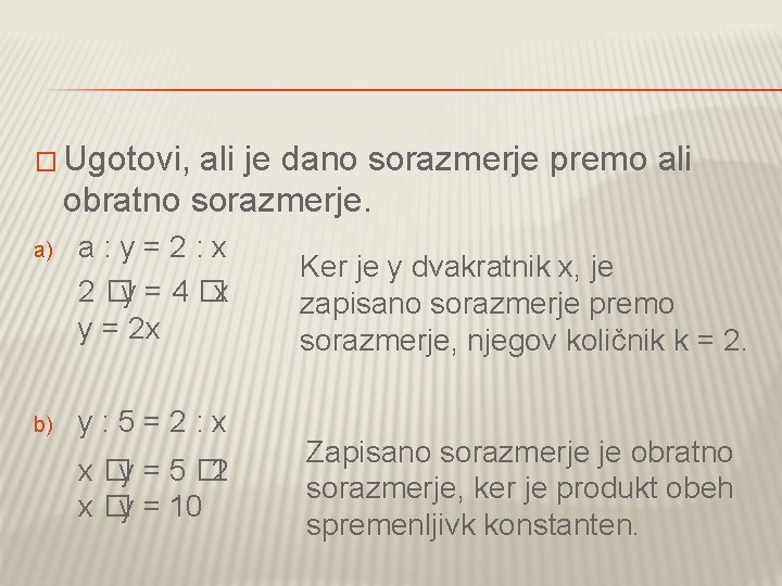 � Ugotovi, ali je dano sorazmerje premo ali obratno sorazmerje. a) a: y=2: x