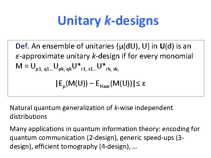 Unitary k-designs Def. An ensemble of unitaries {μ(d. U), U} in U(d) is an