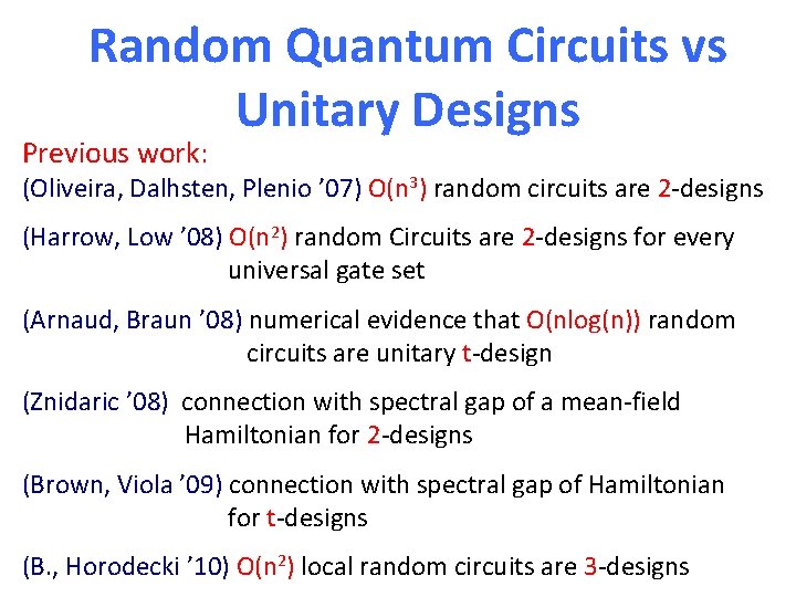 Random Quantum Circuits vs Unitary Designs Previous work: (Oliveira, Dalhsten, Plenio ’ 07) O(n