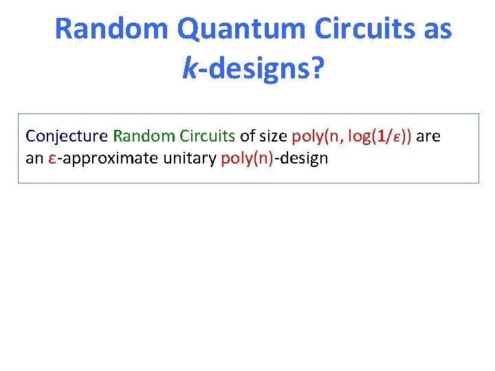 Random Quantum Circuits as k-designs? Conjecture Random Circuits of size poly(n, log(1/ε)) are an