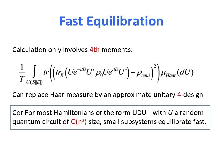 Fast Equilibration Calculation only involves 4 th moments: Can replace Haar measure by an