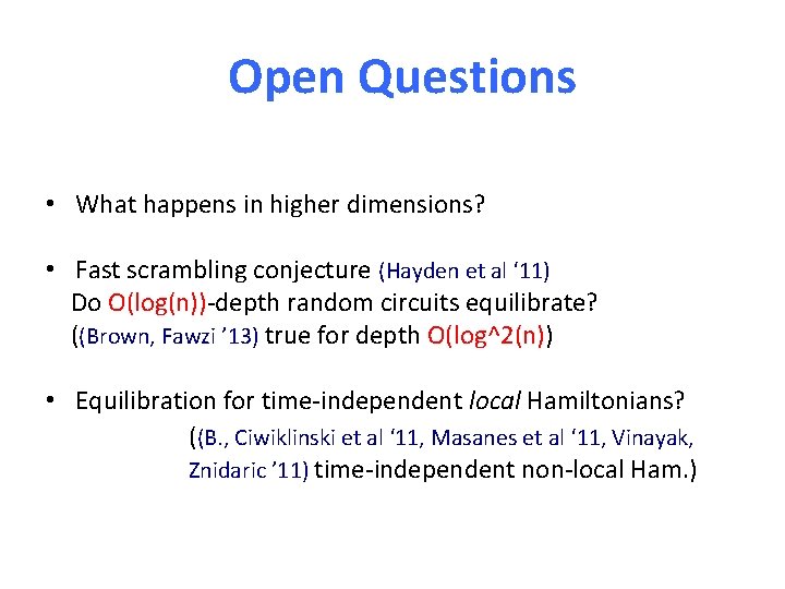 Open Questions • What happens in higher dimensions? • Fast scrambling conjecture (Hayden et