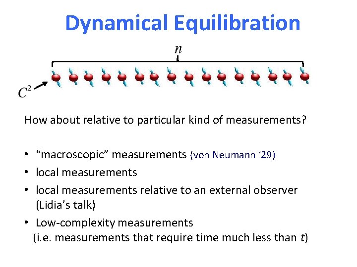 Dynamical Equilibration How about relative to particular kind of measurements? • “macroscopic” measurements (von