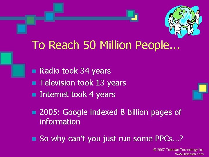 To Reach 50 Million People. . . n n n Radio took 34 years