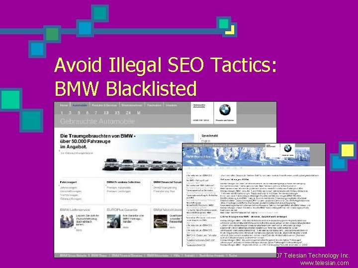 Avoid Illegal SEO Tactics: BMW Blacklisted © 2007 Telesian Technology Inc. www. telesian. com