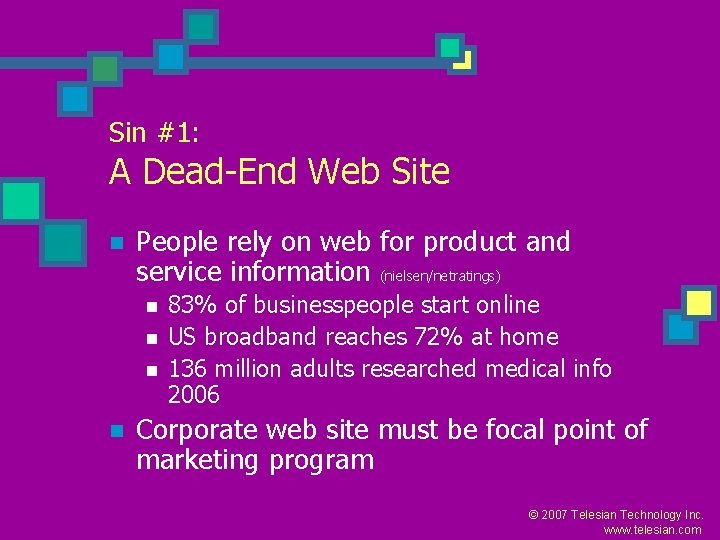 Sin #1: A Dead-End Web Site n People rely on web for product and