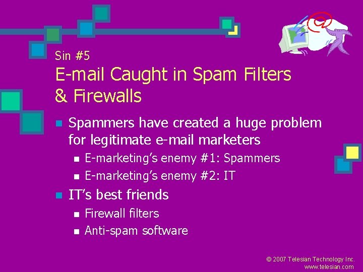 Sin #5 E-mail Caught in Spam Filters & Firewalls n Spammers have created a