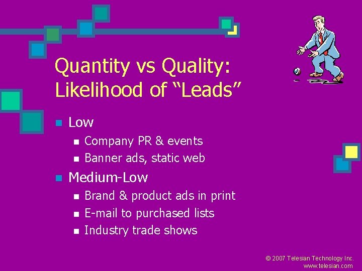 Quantity vs Quality: Likelihood of “Leads” n Low n n n Company PR &