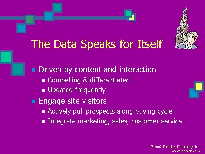 The Data Speaks for Itself n Driven by content and interaction n Compelling &
