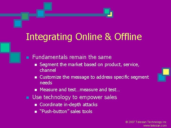 Integrating Online & Offline n Fundamentals remain the same n n Segment the market