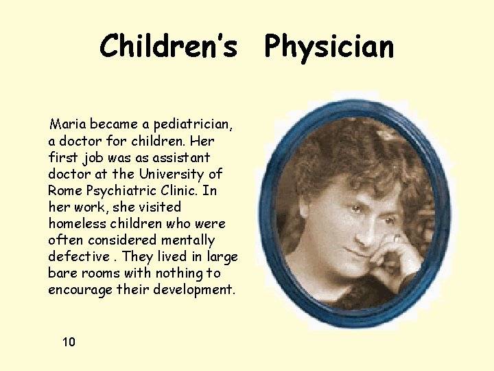 Children’s Physician Maria became a pediatrician, a doctor for children. Her first job was