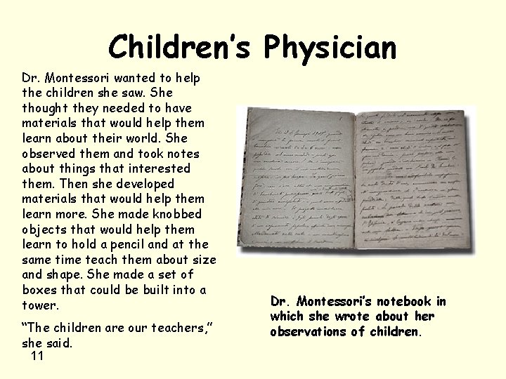 Children’s Physician Dr. Montessori wanted to help the children she saw. She thought they