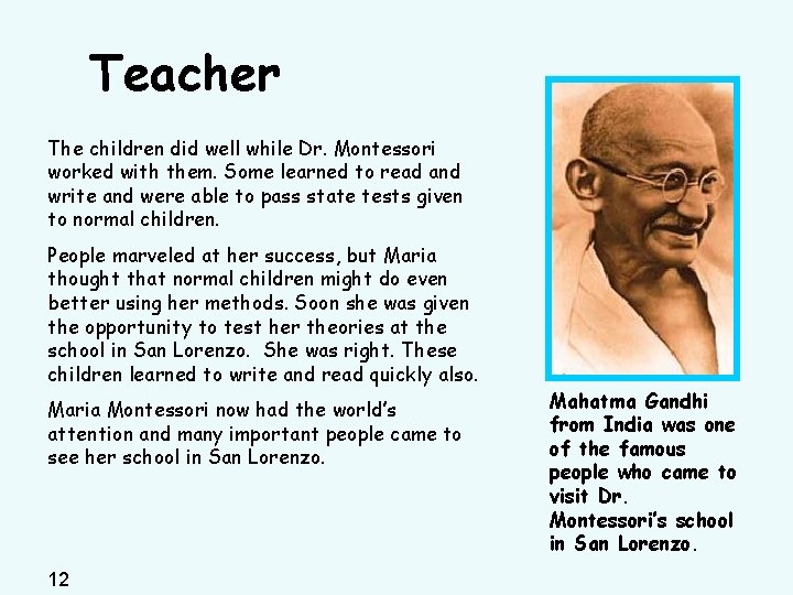 Teacher The children did well while Dr. Montessori worked with them. Some learned to