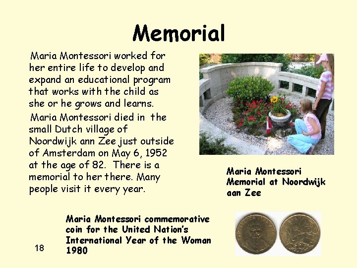 Memorial Maria Montessori worked for her entire life to develop and expand an educational