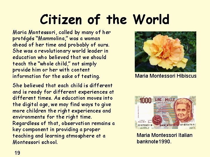Citizen of the World Maria Montessori, called by many of her protégés “Mammolina, ”