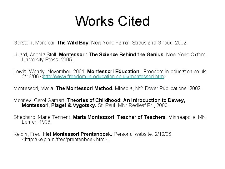 Works Cited Gerstein, Mordicai. The Wild Boy. New York: Farrar, Straus and Giroux, 2002.