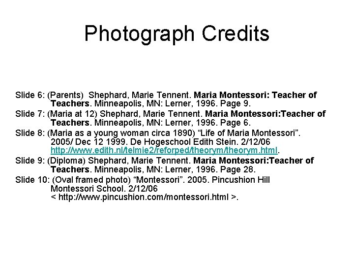Photograph Credits Slide 6: (Parents) Shephard, Marie Tennent. Maria Montessori: Teacher of Teachers. Minneapolis,