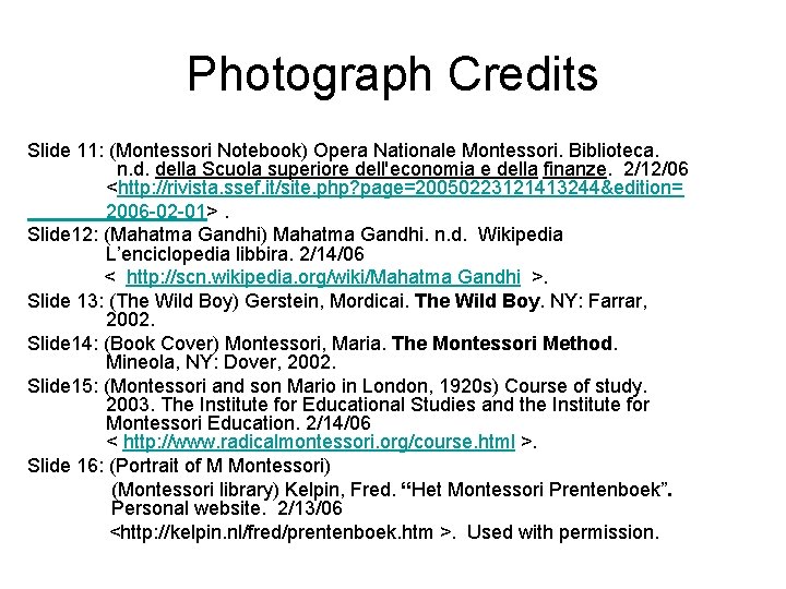 Photograph Credits Slide 11: (Montessori Notebook) Opera Nationale Montessori. Biblioteca. n. d. della Scuola