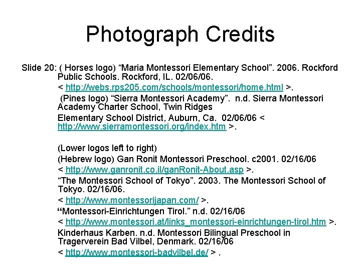 Photograph Credits Slide 20: ( Horses logo) “Maria Montessori Elementary School”. 2006. Rockford Public