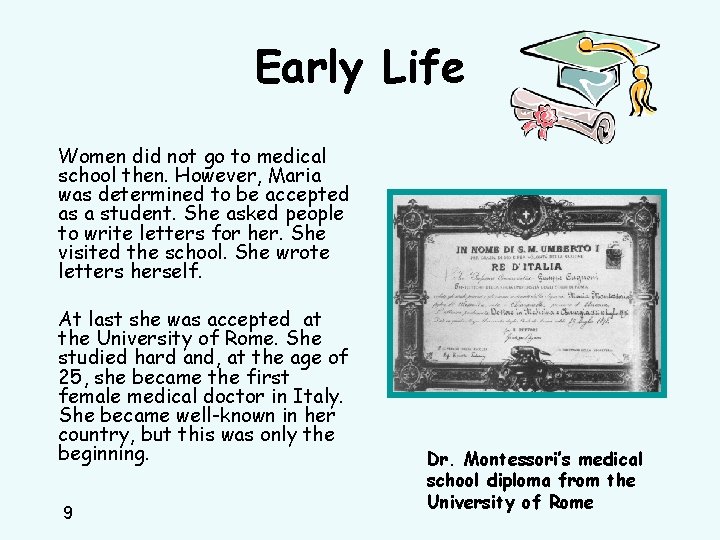 Early Life Women did not go to medical school then. However, Maria was determined