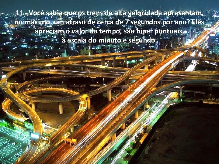  11 - Você sabia que os trens de alta velocidade apresentam, no máximo,