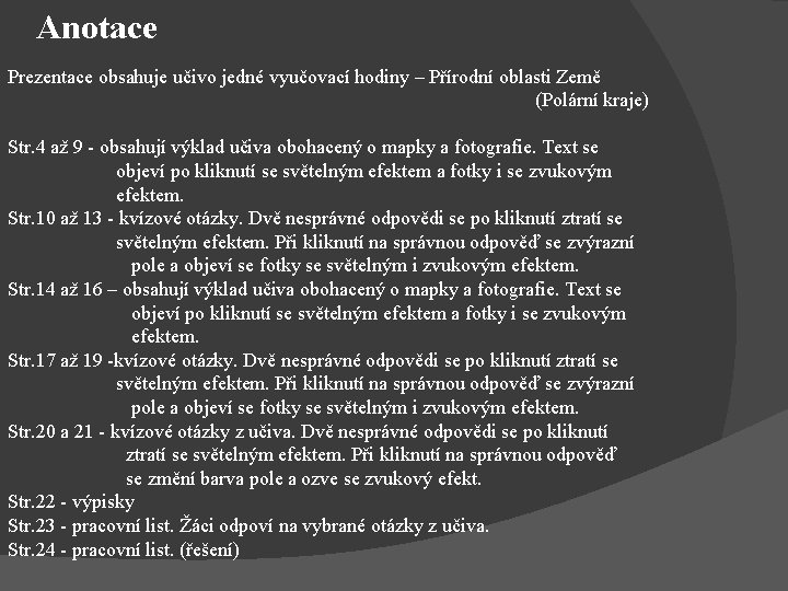 Anotace Prezentace obsahuje učivo jedné vyučovací hodiny – Přírodní oblasti Země (Polární kraje) Str.