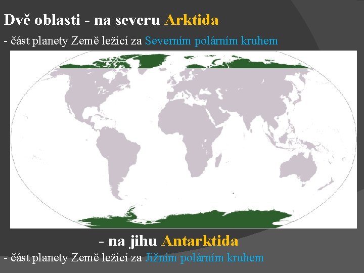 Dvě oblasti - na severu Arktida - část planety Země ležící za Severním polárním