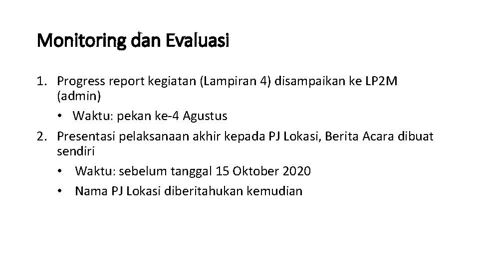 Monitoring dan Evaluasi 1. Progress report kegiatan (Lampiran 4) disampaikan ke LP 2 M